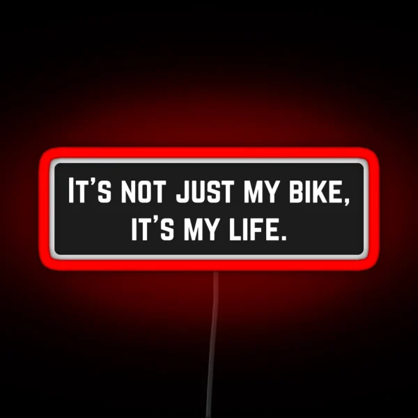 It S Not Just My Bike Its My Life Cool Helmet RGB Neon Sign