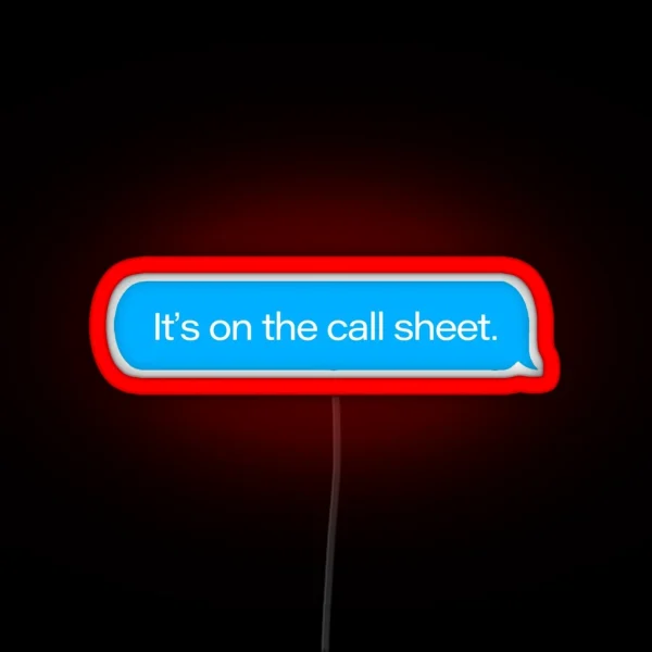 It S On The Call Sheet Text Message RGB Neon Sign