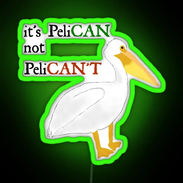 It S Pelican Not Pelican T RGB Neon Sign