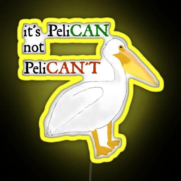 It S Pelican Not Pelican T RGB Neon Sign