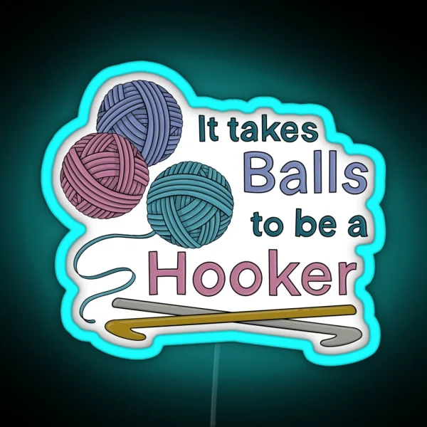 It Takes Balls To Be A Hooker RGB Neon Sign