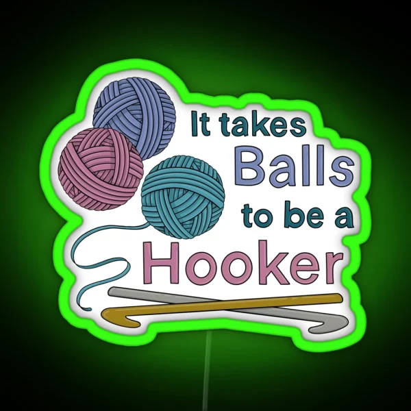 It Takes Balls To Be A Hooker RGB Neon Sign