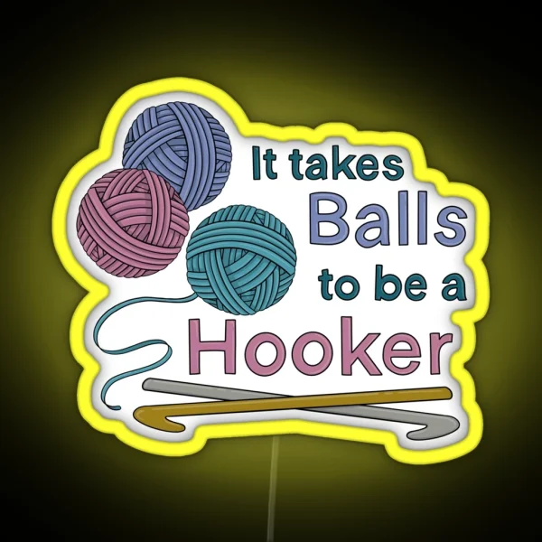 It Takes Balls To Be A Hooker RGB Neon Sign