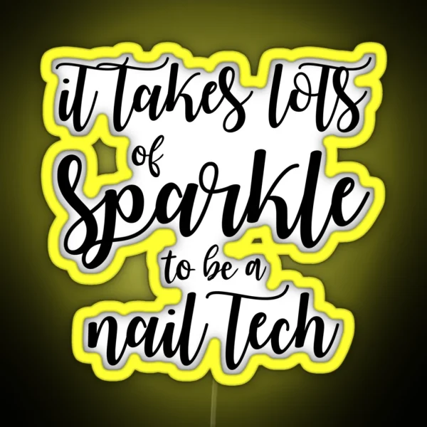 It Takes Lots Of Sparkle To Be A Nail Tech RGB Neon Sign