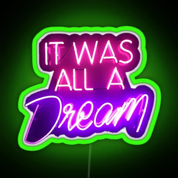 It Was All A Dream Neon RGB Neon Sign