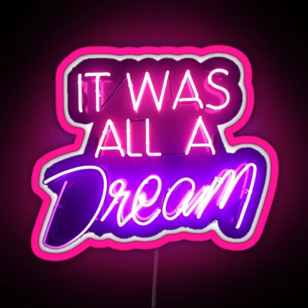 It Was All A Dream Neon RGB Neon Sign