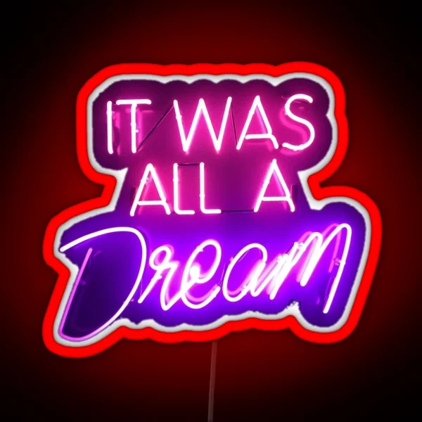 It Was All A Dream Neon RGB Neon Sign