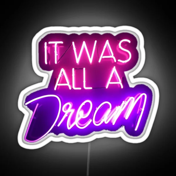 It Was All A Dream Neon RGB Neon Sign