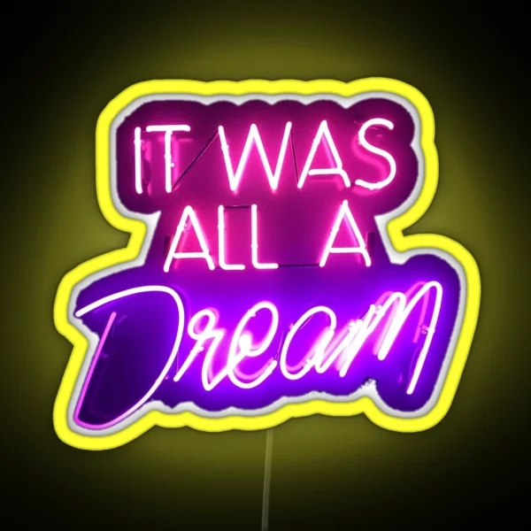 It Was All A Dream Neon RGB Neon Sign