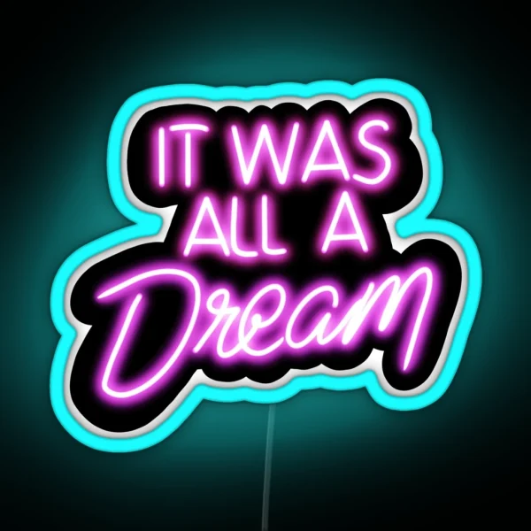 It Was All A Dream Neon Sign RGB Neon Sign