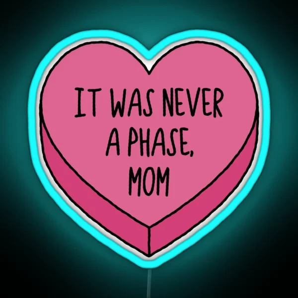 It Was Never A Phase Mom Emo Conversation RGB Neon Sign