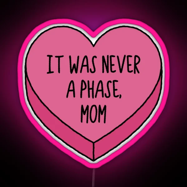 It Was Never A Phase Mom Emo Conversation RGB Neon Sign