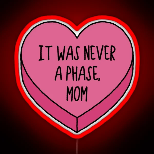 It Was Never A Phase Mom Emo Conversation RGB Neon Sign