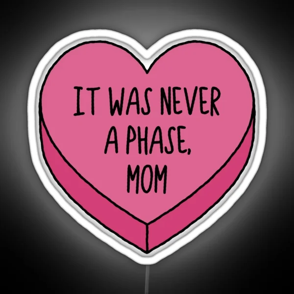 It Was Never A Phase Mom Emo Conversation RGB Neon Sign