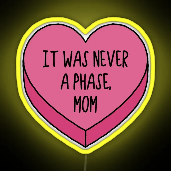 It Was Never A Phase Mom Emo Conversation RGB Neon Sign
