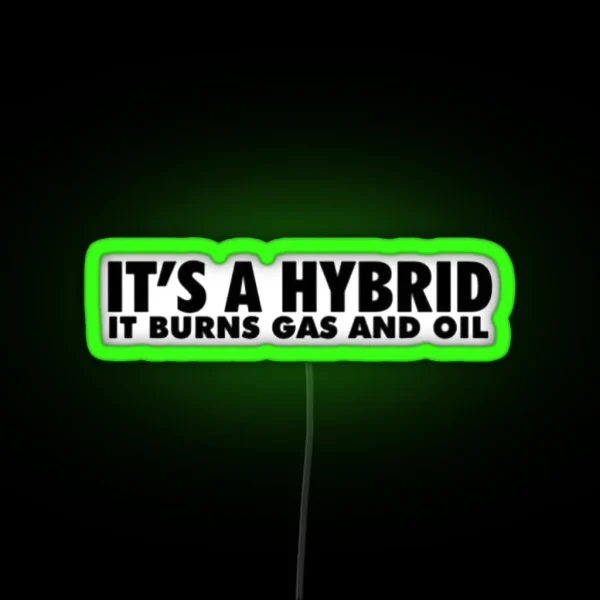 Its A Hybrid It Burns Gas And Oil RGB Neon Sign