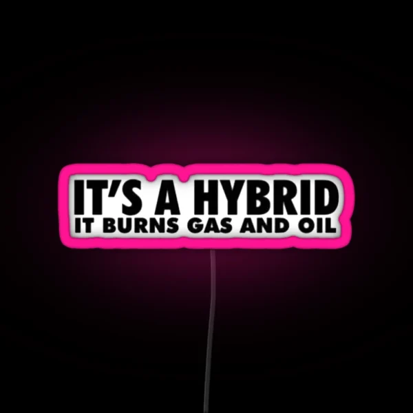 Its A Hybrid It Burns Gas And Oil RGB Neon Sign