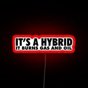 Its A Hybrid It Burns Gas And Oil RGB Neon Sign