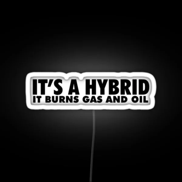Its A Hybrid It Burns Gas And Oil RGB Neon Sign