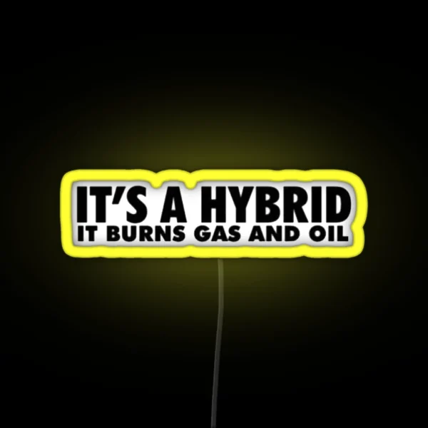 Its A Hybrid It Burns Gas And Oil RGB Neon Sign