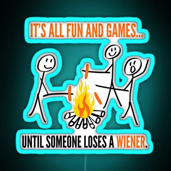 Its All Fun Games Until Someone Loses Weiner Funny Led RGB Neon Sign