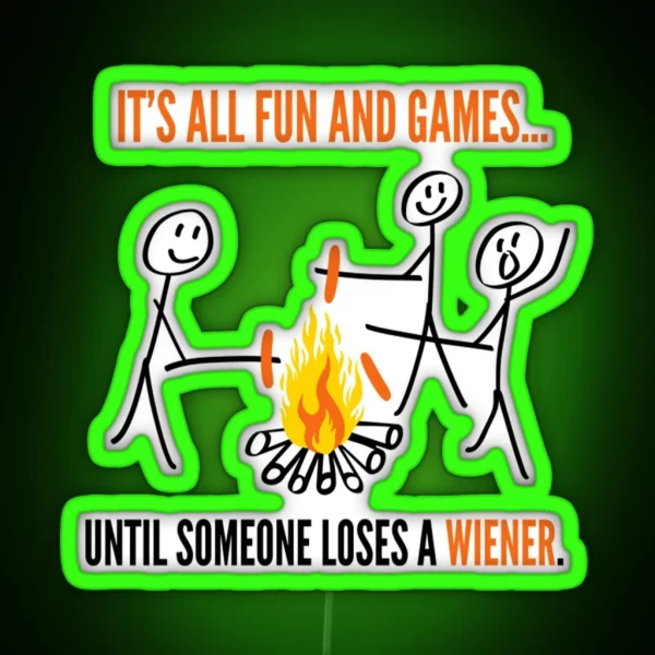 Its All Fun Games Until Someone Loses Weiner Funny Led RGB Neon Sign