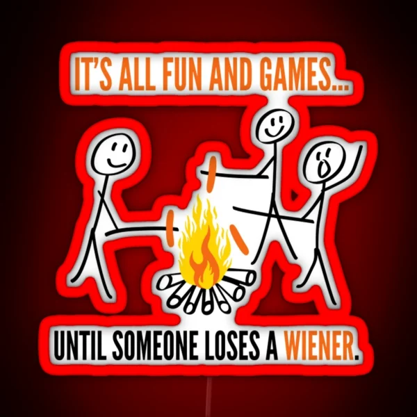 Its All Fun Games Until Someone Loses Weiner Funny Led RGB Neon Sign