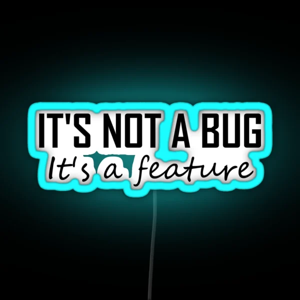 Its Not A Bug It S A Feature Funny Coding RGB Neon Sign