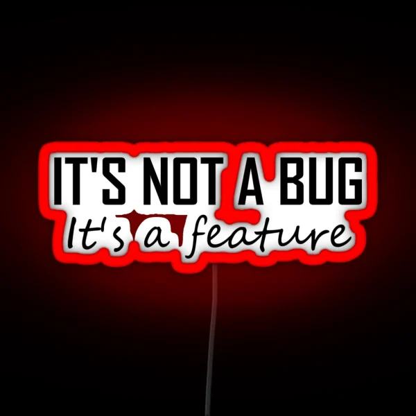 Its Not A Bug It S A Feature Funny Coding RGB Neon Sign