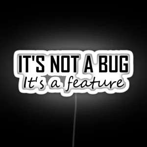 Its Not A Bug It S A Feature Funny Coding RGB Neon Sign