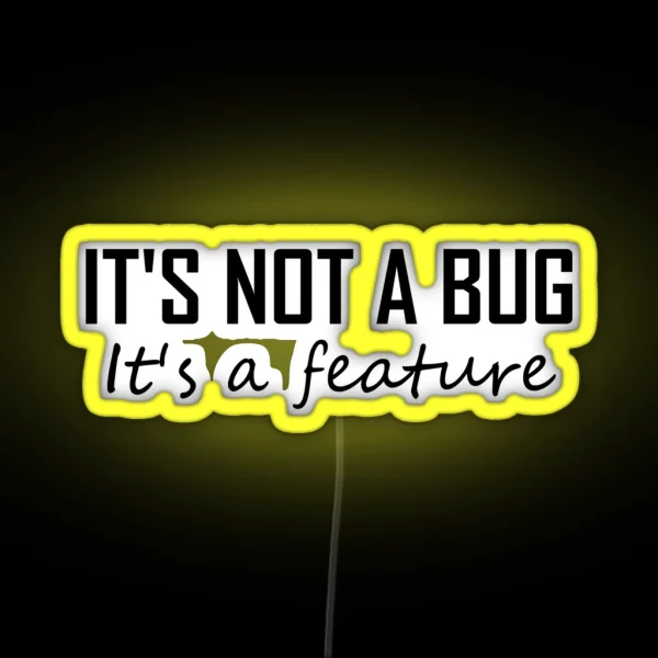 Its Not A Bug It S A Feature Funny Coding RGB Neon Sign