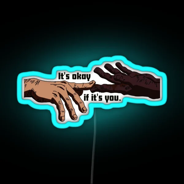 Its Okay If Its You Quote RGB Neon Sign