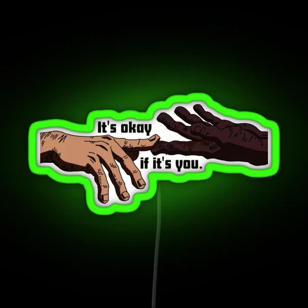 Its Okay If Its You Quote RGB Neon Sign