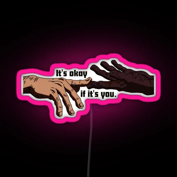 Its Okay If Its You Quote RGB Neon Sign