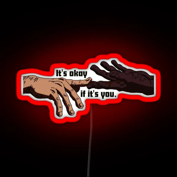 Its Okay If Its You Quote RGB Neon Sign