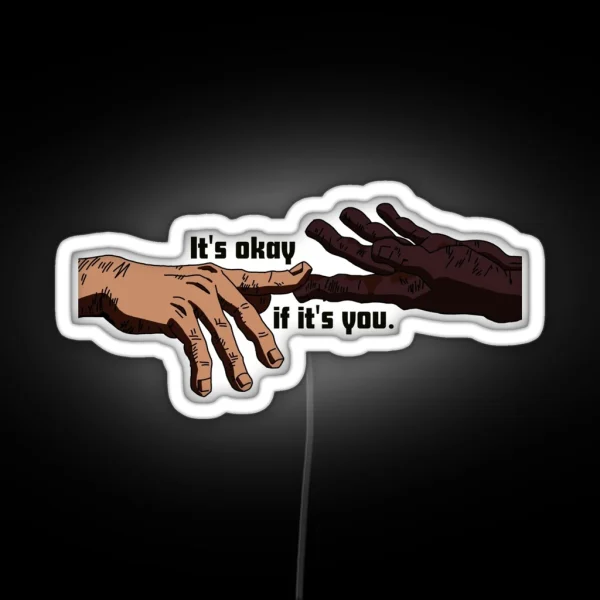 Its Okay If Its You Quote RGB Neon Sign