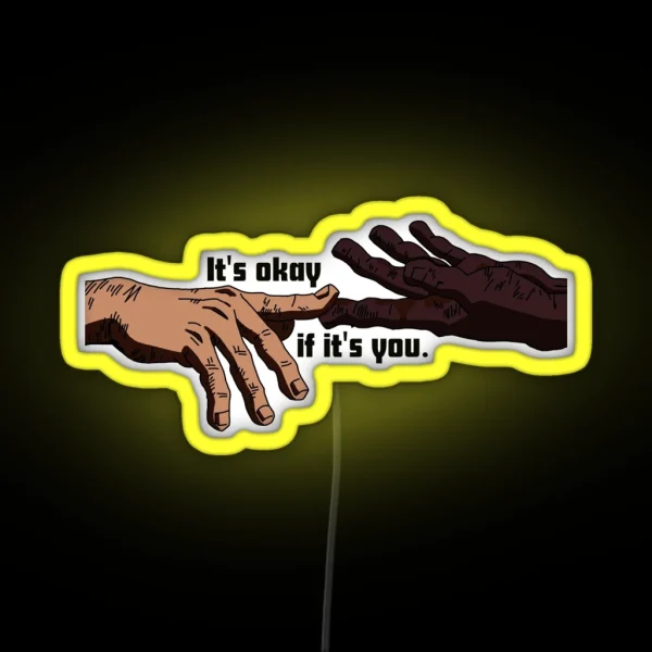 Its Okay If Its You Quote RGB Neon Sign