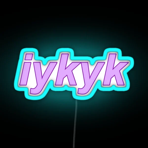 Iykyk RGB Neon Sign