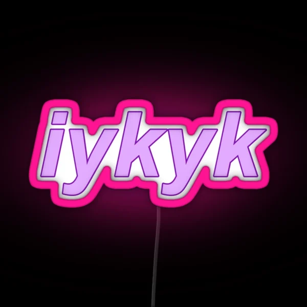 Iykyk RGB Neon Sign