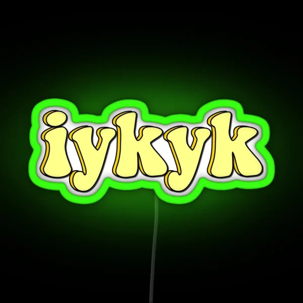 Iykyk RGB Neon Sign