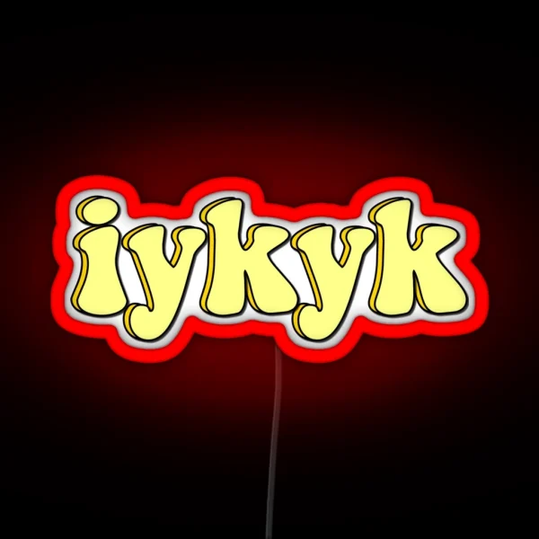 Iykyk RGB Neon Sign