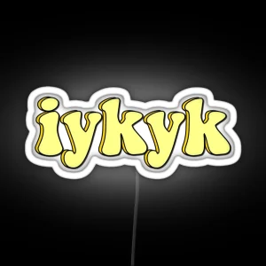 Iykyk RGB Neon Sign