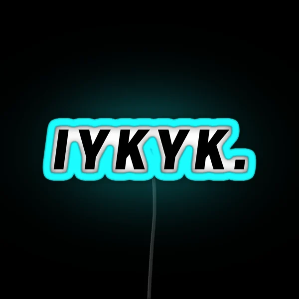 IYKYK RGB Neon Sign