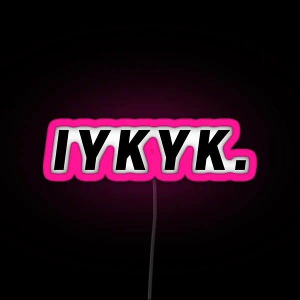 IYKYK RGB Neon Sign