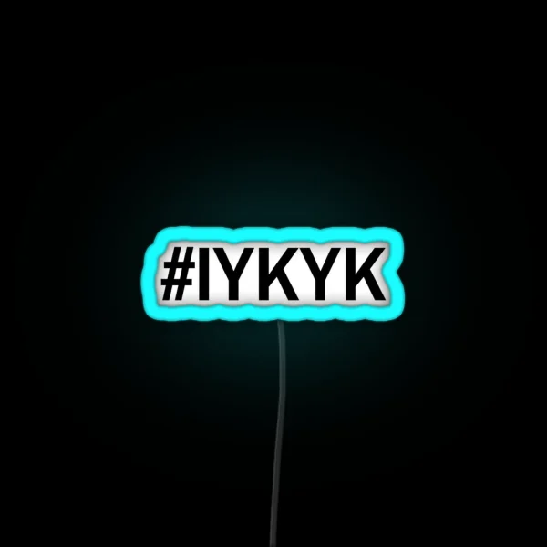 Iykyk RGB Neon Sign