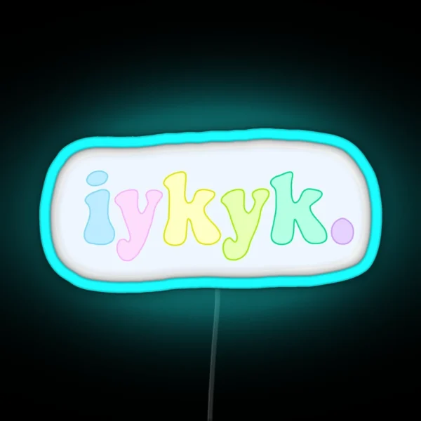 Iykyk RGB Neon Sign