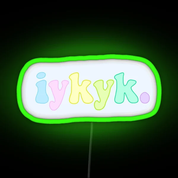 Iykyk RGB Neon Sign
