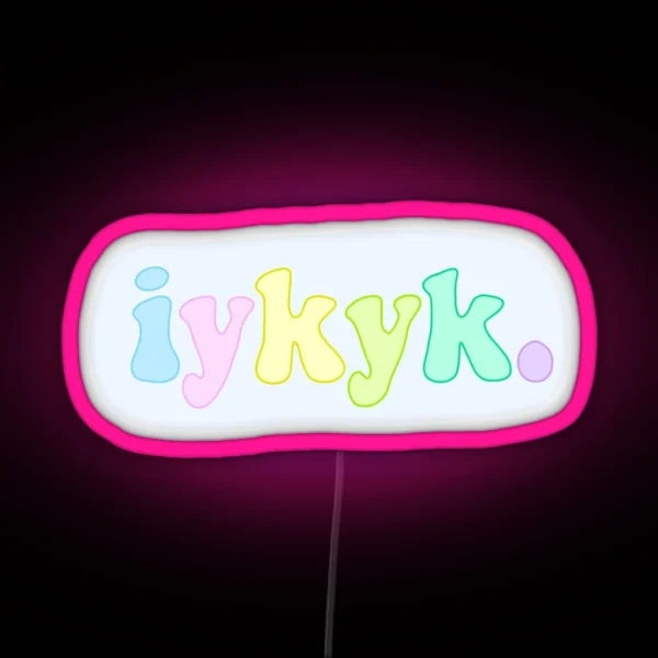 Iykyk RGB Neon Sign