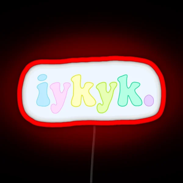 Iykyk RGB Neon Sign