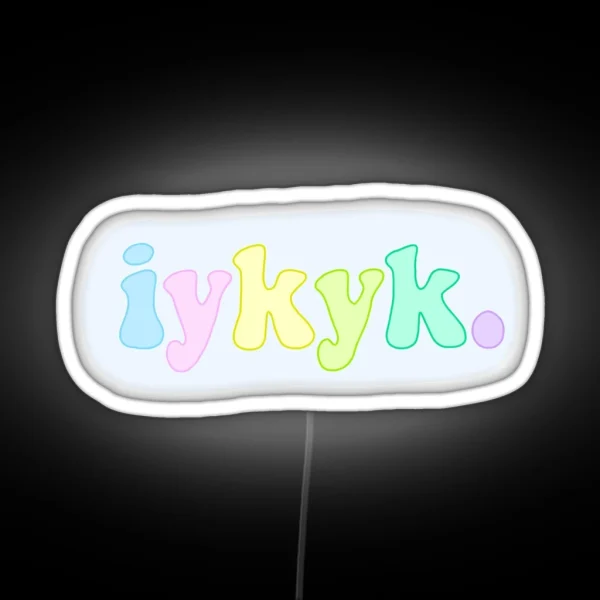 Iykyk RGB Neon Sign